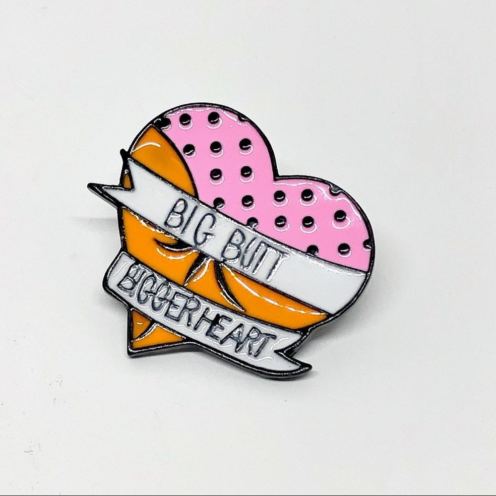 “Big Butt Bigger Heart” lapel pin